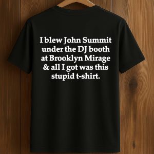 I Blew John Summit Under The DJ Booth At Brooklyn Mirage & All I Got Was This Stupid Shirt New folder 3