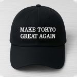Make Tokyo Great Again Cap