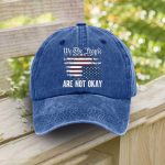 We The People Are Not Okay America Hat