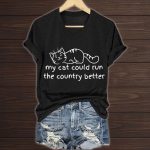 My Cat Could Run The Country Better Print T-Shirt