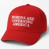 Morons Are Governing America Hat