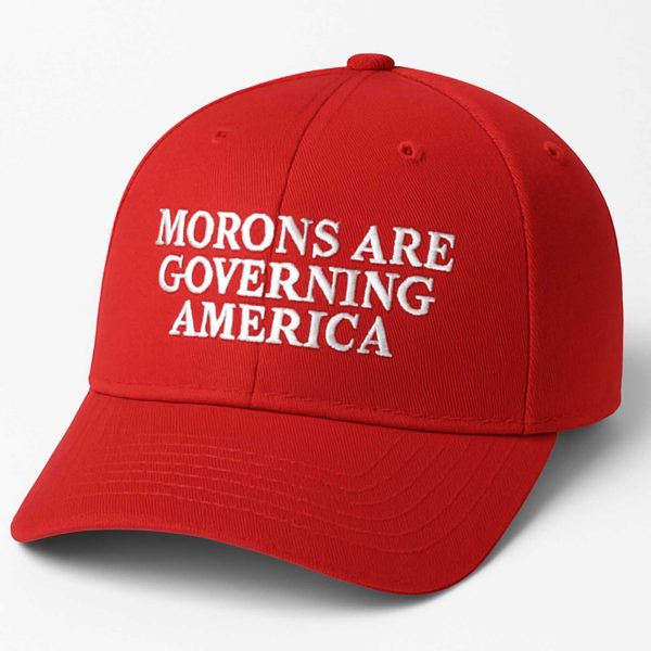 Morons Are Governing America Hat