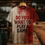 Do You Want To Play A Game Blood Shirt