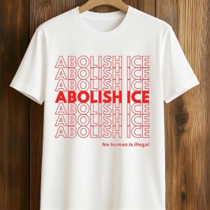 Abolish ICE No Human Is Illegal T Shirt
