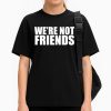 Alexa Bliss Charlotte Flair We’re Not Friends T Shirt