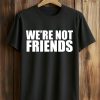 Alexa Bliss Charlotte Flair We’re Not Friends T Shirt