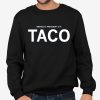 America's Presiden Is A Taco Shirt