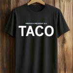 America's Presiden Is A Taco Shirt