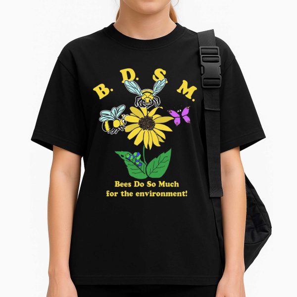 BDSM Bees Do So Much For The Environment Shirt