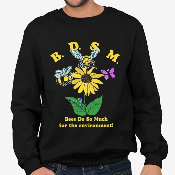 BDSM Bees Do So Much For The Environment Shirt
