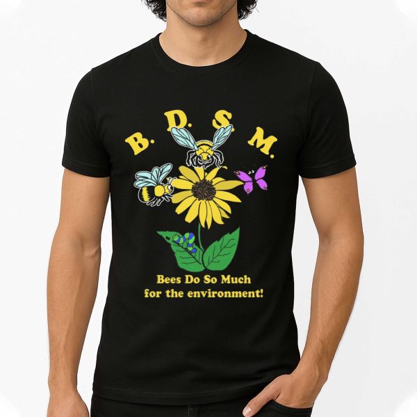 BDSM Bees Do So Much For The Environment Shirt