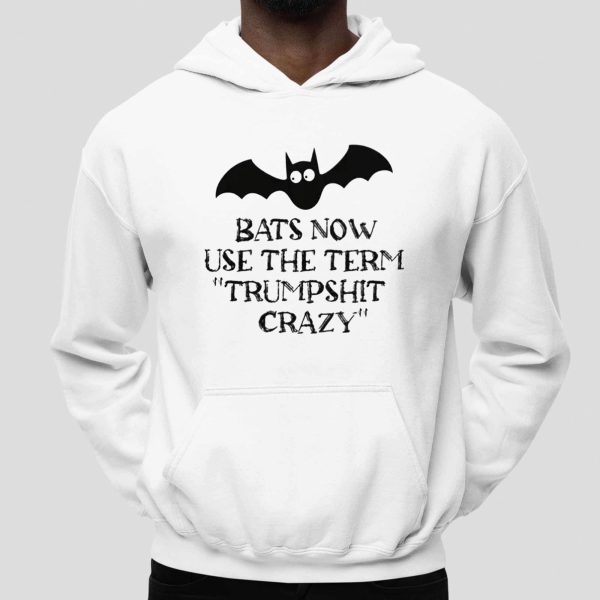 Bats Now Use The Term Trumpshit Crazy Shirt