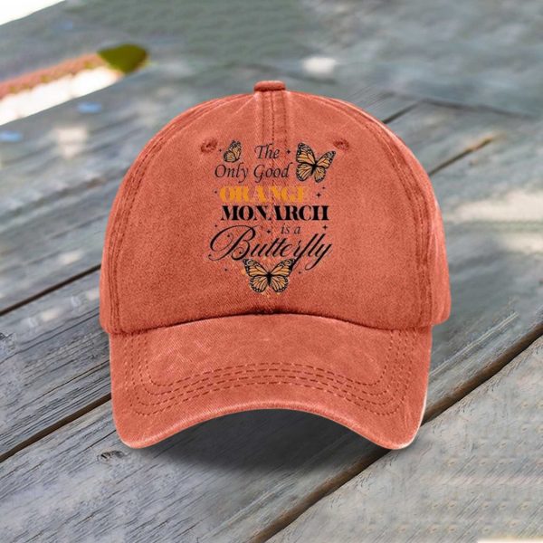 The Only Good Orange Monarch Is A Butterfly Baseball Cap