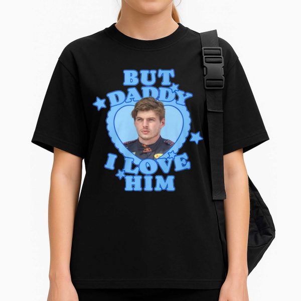 But Daddy I Love Him Shirt