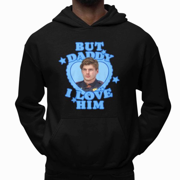 But Daddy I Love Him Shirt