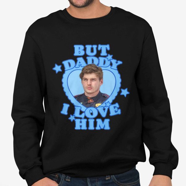 But Daddy I Love Him Shirt