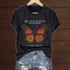 The Only Orange Monarch I Care About Shirt