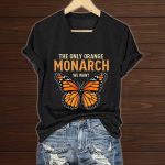 The Only Orange Monarch We Want Butterfly Shirt