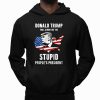 Donald Trump Will Always Be The Stupid People's President Shirt 1 2 Copy
