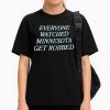 Everyone watched Minnesota Get Robbed Shirt