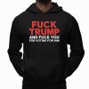 Fuck Trump And Fuck You For Voting For Him T Shirt