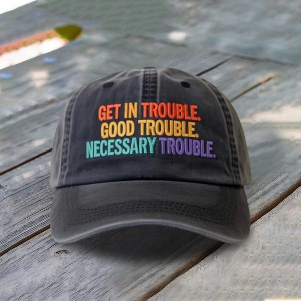 Get In Trouble Good Trouble Necessary Trouble Baseball Cap 1