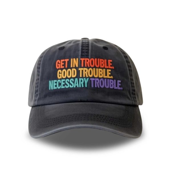 Get In Trouble Good Trouble Necessary Trouble Baseball Cap 2