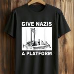 Give Nazis A Platform Guillotine Shirt