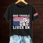 Good Trouble Lives On Resist America Shirt