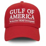 Gulf Of America Yet Another Trump Development Trump Hat