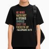 He Who Hath Not A Uterus Should Shut The Fucketh Up Fallopians 19 73 Shirt