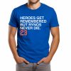 Heroes Get Remembered But Rynos Never Die 23 Shirt