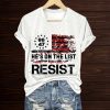 He's On The List Resist 8647 Shirt