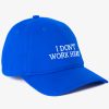 I Don't Work Here Hat