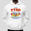 I Got PTSD Pretty Tits Some Hot Dogs Disorder Shirt