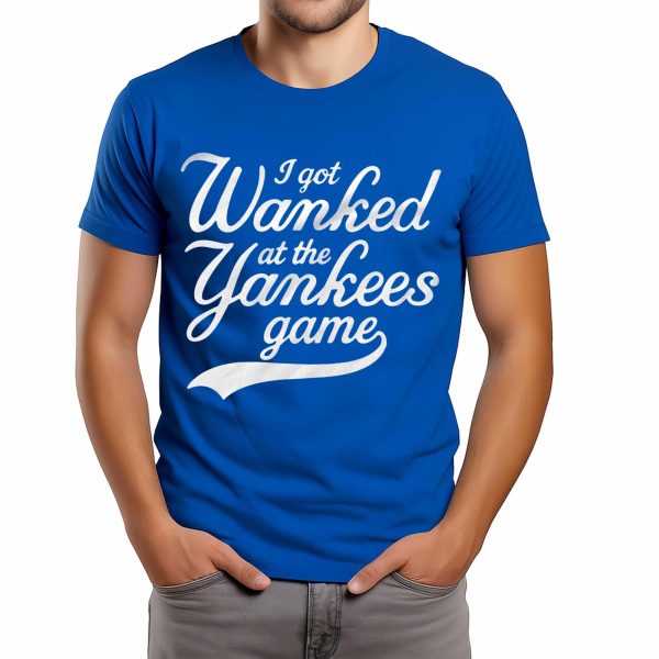 I Got Wanked At The Yankees Game Shirt