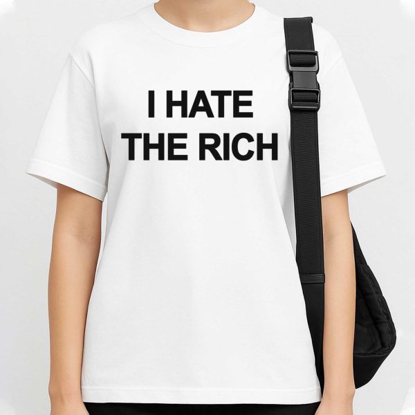 I Hate The Rich Shirt
