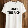 I Hate The Rich Shirt