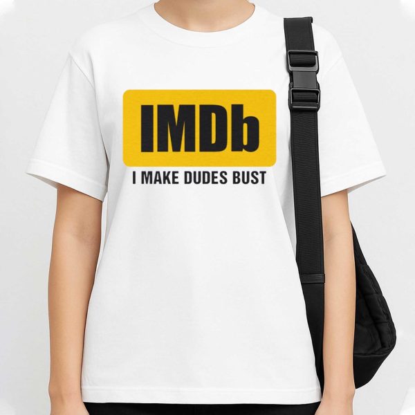 I Make Dudes Bust Shirt