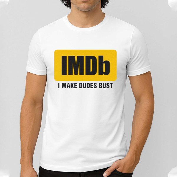I Make Dudes Bust Shirt