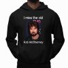 I Miss The Old Rob McElhenney Shirt
