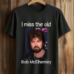 I Miss The Old Rob McElhenney Shirt