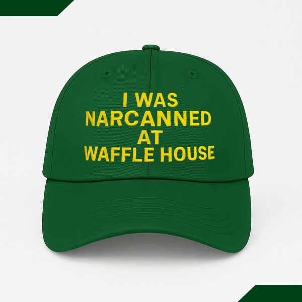 I Was Narcanned At Waffle House Hat