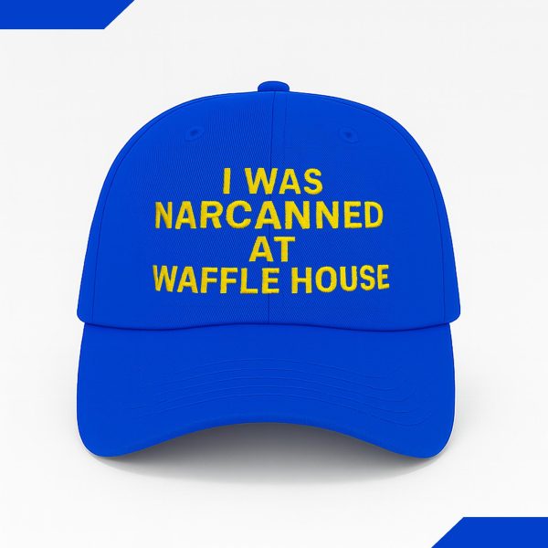I Was Narcanned At Waffle House Hat