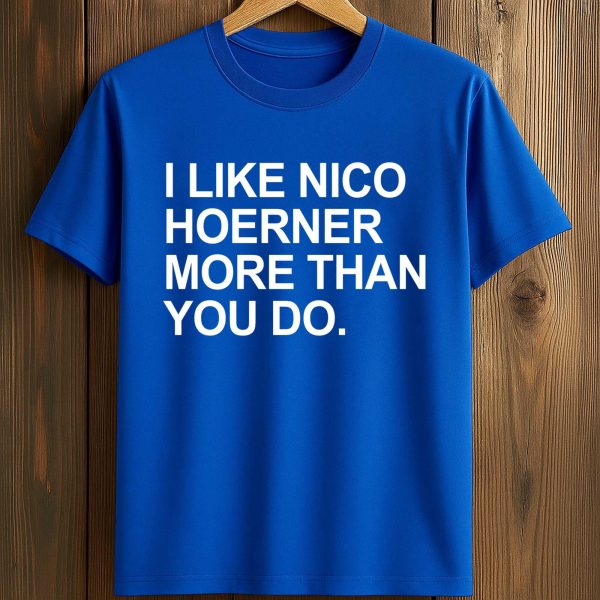 I like Nico Hoerner More Than You Do Shirt