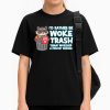 I'd Rather Be Woke Trash Than Worship A Fascist Regime Shirt