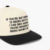 If You're Not Drinking 13 Beers With Me Hat