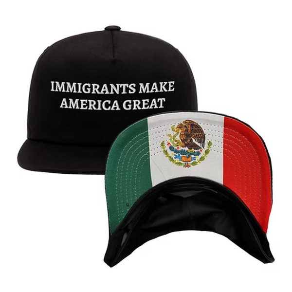 Immigrants Make America Great Mexico Hat