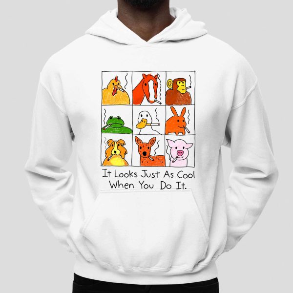 It Looks Just As Cool When You Do It Shirt