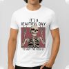 Its A Beautiful Day To Shut The Fuck Up Shirt 4